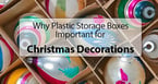 Why Plastic Storage Boxes are Important for Christmas Decorations