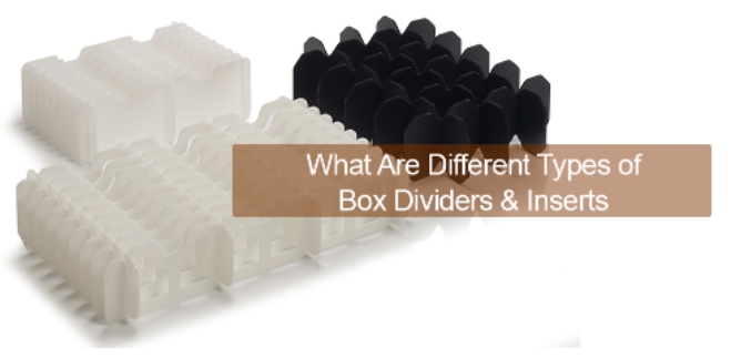 What Are Different Types of Box Dividers & Inserts