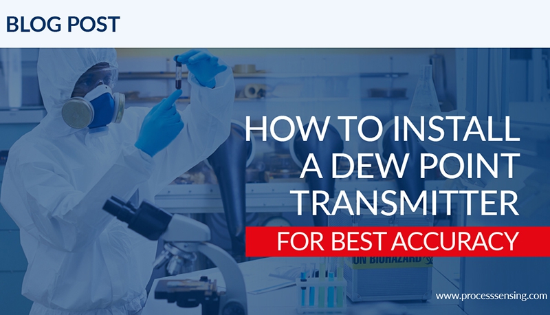 How to install a dew-point transmitter for best accuracy