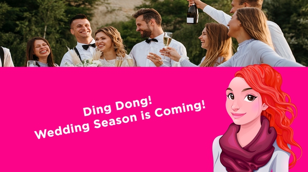 ​Ding Dong! Wedding Season is Coming!