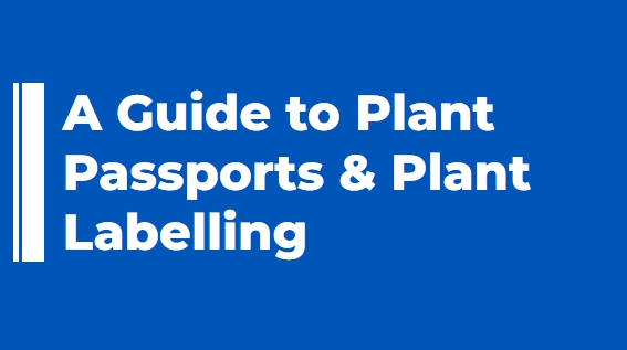 A Guide to Plant Passports & Plant Labelling