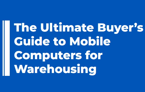 The Ultimate Buyer's Guide to Mobile Computers for Warehousing