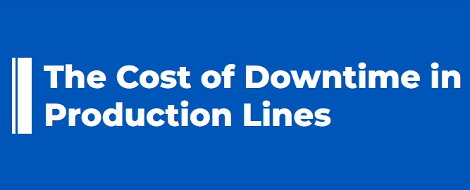 The Cost of Downtime in Production Lines