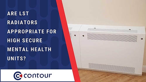 Are LST Radiators Appropriate For High Secure Mental Health Units?